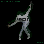 Hearts (Remixes) - EP - Psychobuildings